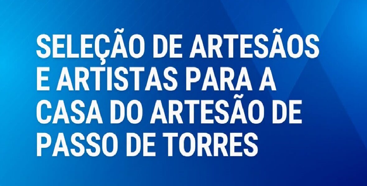Passo de Torres abre inscrições para seleção de artesãos e artistas da Casa do Artesão
